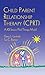 Child Parent Relationship Therapy Cprt: A Ten-session Filial Therapy Model