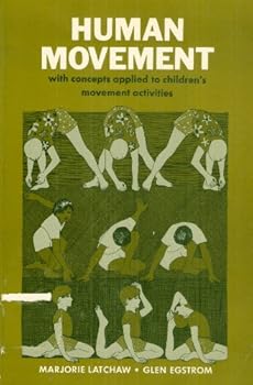 Paperback Human Movement with Concepts Applied to Children's Movement Activities [MarjorieLatchaw&G.Egstrom] Book