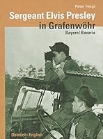 Sergeant Elvis Presley in Grafenwöhr: Bayern/Bavaria 3935719426 Book Cover
