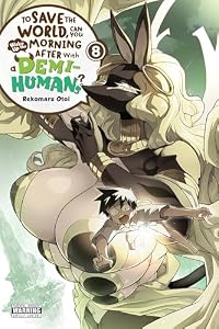 To Save the World, Can You Wake Up the Morning After with a Demi-Human?, Vol. 8 (English Edition)