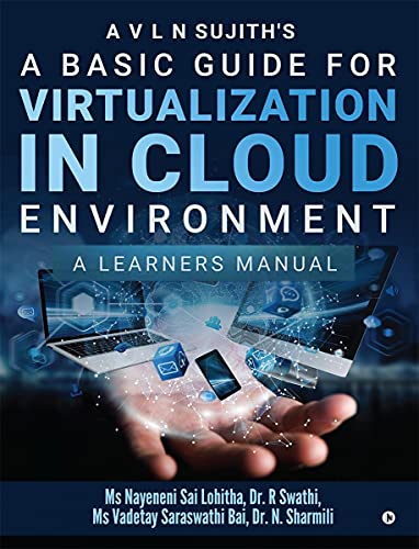 A Basic Guide for Virtualization in Cloud Environment: A Learners Manual
