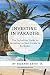 Investing in Paradise: The Definitive Guide to Investing in Real Estate in Barbados