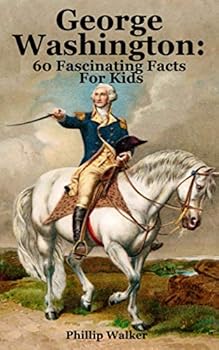 Paperback George Washington: 60 Fascinating Facts For Kids Book