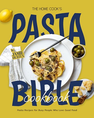 The Home Cook's Pasta Bible Cookbook: Pasta Recipes for Busy People Who Love Good Food image 2