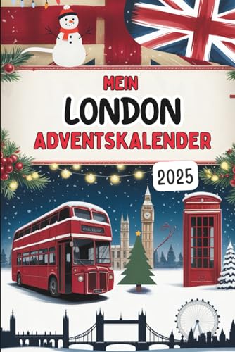 Mein London-Adventskalender: Das Buch mit 24 Türchen voller kurioser Fakten, typisch britischer Traditionen und festlicher Rätsel – ideal als Geschenk für London-Fans