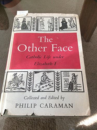 The Other Face: Catholic Life under Elizabeth I B0017GJ124 Book Cover
