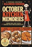 October Kitchen Memories: A Vintage-Inspired Halloween Cookbook with 76 Nostalgic Recipes, 8 Make-Ahead Party Menus, and 6 Keepsake Pages for Family Memories (Vintage & Viral)
