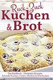 kuchen rezepte für kinder  Ruck Zuck Kuchen & Brot: Das Backbuch - Die besten Rezepte: Schnelle Kuchen, Torten, Muffins & Brot backen
