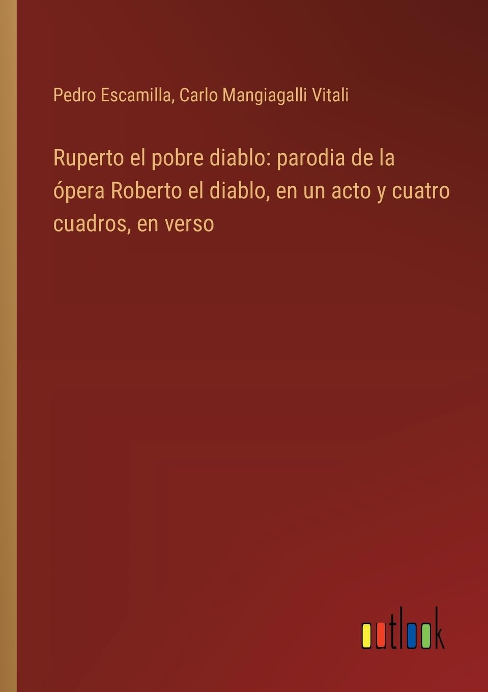 Ruperto el pobre diablo: parodia de la pera Roberto el diablo, en un acto y cuatro cuadros, en verso