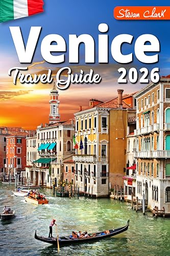 Venice Travel Guide for First-Time Visitors: Simple Itineraries, Local Tips & Stress-Free Planning for Your First Trip (Best Travel Guides 2026 Book 2)