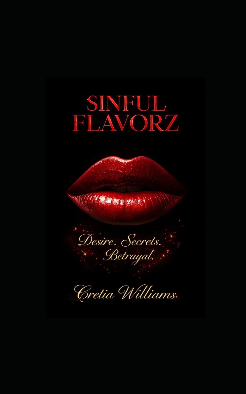 Sinful Flavorz: Book One: A Dark Psychological Erotic Romance of Desire, Betrayal, and Forbidden Love