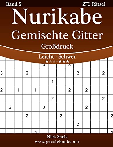 Nurikabe Gemischte Gitter Großdruck - Leicht bis Schwer - Band 5 - 276 Rätsel (German Edition)