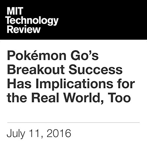 Pok&eacute;mon Go&rsquo;s Breakout Success Has Implications for the Real World, Too cover art