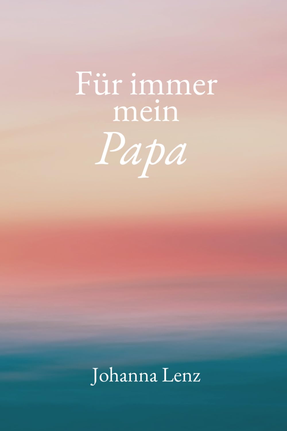 Für immer mein Papa (100 Botschaften, die deine Trauer begleiten)