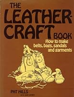 The Leather Craft Book. How to Make Belts, Bags, Sandals and Garments B000I392VW Book Cover
