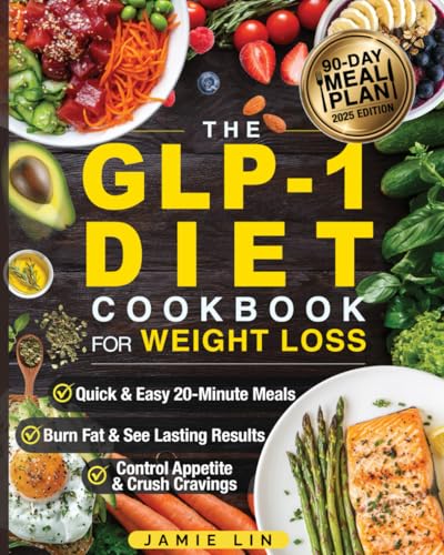 Compare Textbook Prices for The GLP-1 Diet Cookbook For Weight Loss: Quick & Easy High-Protein, Low-Carb Recipes Ready in 20 Minutes to Help You Burn Fat & Control Your Appetite, Even if Every Other Diet Has Failed You ISBN 9781998241507 by Lin, Jamie