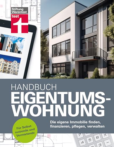 Handbuch Eigentumswohnung - die Immobilie als Investition: Die eigene Immobilie