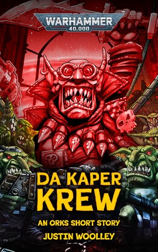 Da Kaper Krew (Warhammer 40,000) (English Edition) - Woolley, Justin
