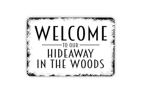 Welcome To Our Hideaway In the Woods Sign - Metal