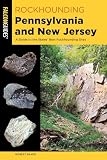 Rockhounding Pennsylvania and New Jersey (Rockhounding Series)