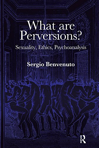 What are Perversions?: Sexuality, Ethics, Psychoanalysis      Kindle Edition