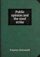 Public opinion and the steel strike 5519475148 Book Cover