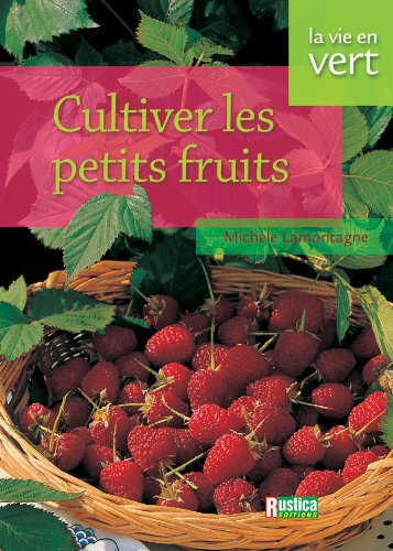 Télécharger Cultiver les petits fruits PDF