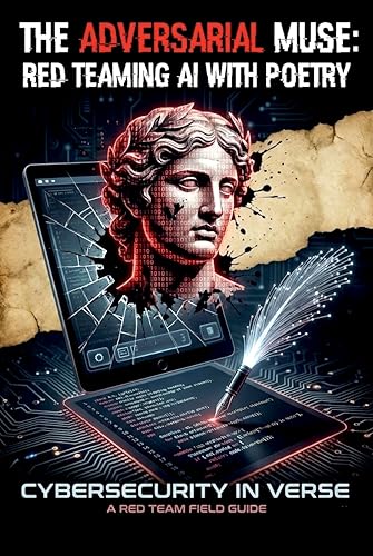 The Adversarial Muse: Red Teaming AI with Poetry: Cybersecurity i...