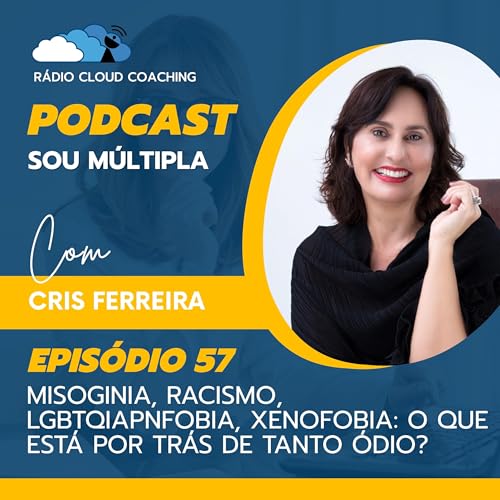 Misoginia, Racismo, LGBTQIAPNfobia, Xenofobia: O Que Está Por Trás de Tanto Ódio? - SOU MÚLTIPLA #057