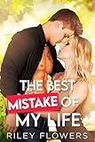  The Best Mistake Of My Life: Une romance seconde chance (Sunborn Views - Secrets d\'amour t. 2)