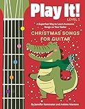 Play It! Christmas Songs for Guitar: A Superfast Way to Learn Awesome Songs on Your Guitar