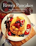  Rivera Pancakes: 11 Universal dishes for beginners and professionals (English Edition)