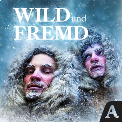 Wild und Fremd - Entdecker und ihre Geschichten Titelbild