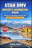 Utah DMV Drivers Handbook 2026: Driving Laws, Road Signs & License Tests  With Past Questions & Answers (DMV for both commercial, private, truck, ... drivers both experienced and inexperienced.)