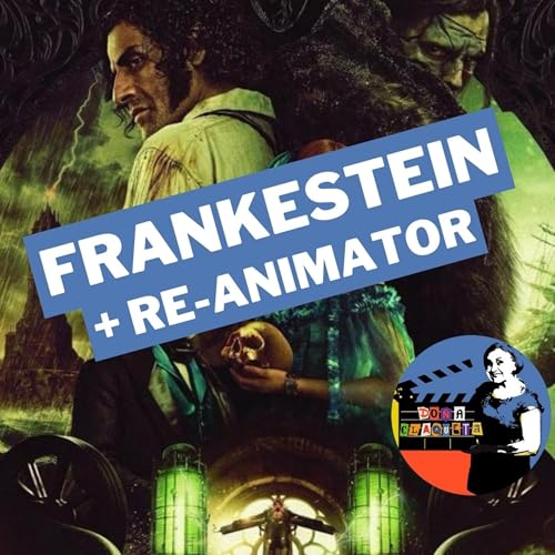 DC 03X02 | Frankenstein + Re-animator