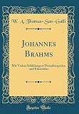 Johannes Brahms: Mit Vielen Abbildungen/Notenbeispielen Und Faksimiles (Classic Reprint)