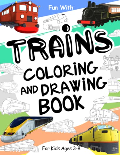 Trains Coloring and Drawing Book: For Kids Ages 3-8: Fun with Coloring Old & Modern Trains and Drawing Wheels: Great Activity Workbook for Toddlers & Kids