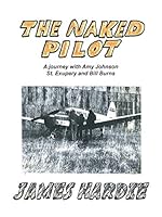 The Naked Pilot: How a Scotsman Crashed a Messerschmitt on North Weald 1504939409 Book Cover