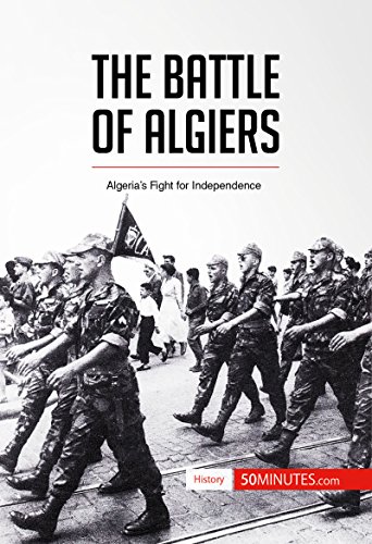 The Battle of Algiers: Algeria’s Fight for Independence (History)