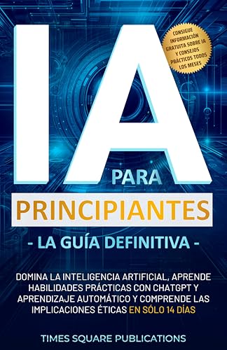 IA para principiantes - La guía definitiva : Domina la inteligenc...