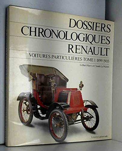 Dossiers chronologiques Renault Voitures particulières Tome 1 1899-1905