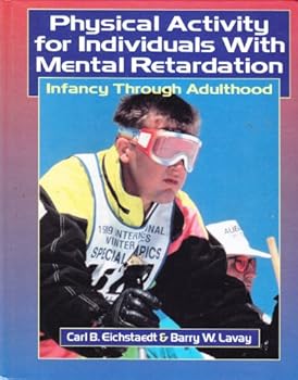 Hardcover Physical Activity for Individuals With Mental Retardation: Infancy Through Adulthood Book