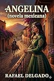  Angelina / (novela mexicana) (Spanish Edition)