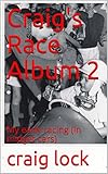 cars 2 racers names  Craig\'s Race Album 2: My early racing (in midget cars) (English Edition)