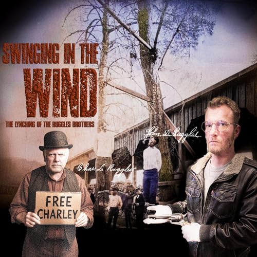 Swinging in the Wind: The Lynching of the Ruggles Brothers