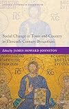 social change in town and country in eleventh-century byzantium