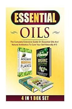 Paperback Essential Oils: The Complete Extensive Guide On Essential Oils And Natural Antibiotics To Cure Your Self Naturally #15 (Herbal Remedies, Natural Remedies, Home Remedies, Herbal Remedies Box Set) Book