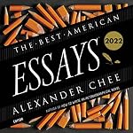 Cover of The Best American Essays 2022