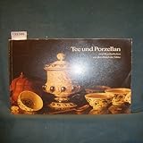  Tee und Porzellan Zwei Kostbarkeiten aus dem Reich der Mitte