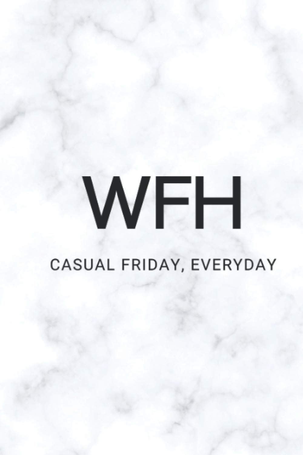 WFH CASUAL FRIDAY, EVERYDAY